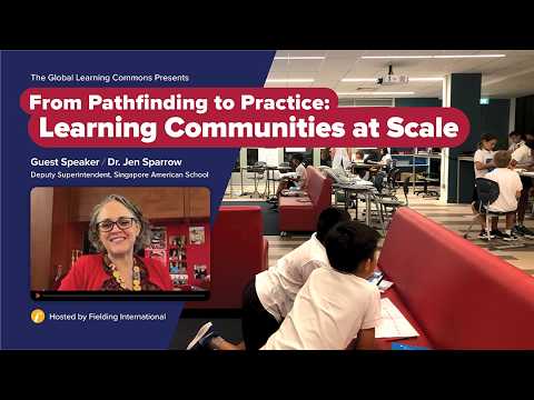 From Pathfinding to Practice: Learning Communities at Scale | Jen Sparrow, Singapore American School