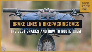 Brake Lines & Bikepacking Bags: The Best Brakes and How to Route Them