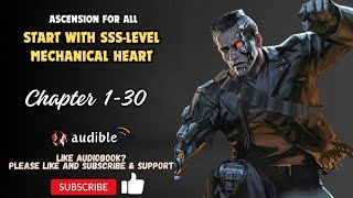 Ascension For All: Start With Sss-Level Mechanical Heart Chapter 1-30