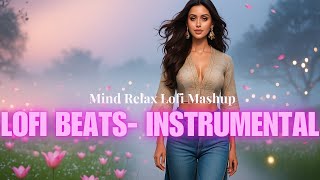 Mind Relax Indian Lofi Beats Mashup | Mind Relaxing Hindi Songs | Mind Relax Lofi Song