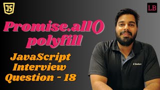 Polyfill for Promise.all | SDE1 JavaScript interview question - 18