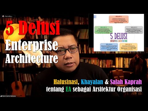 5 Delusions of Enterprise Architecture: Hallucinations, Delusions & Misconceptions about Organiza...