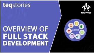 Overview of Full Stack Development | Full Stack Development Tutorial - Teqstories