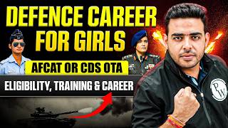 Defence Career for Girls: AFCAT or CDS OTA Eligibility, Training & Career | Girls in Indian Defence