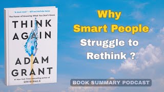 Think Again by Adam Grant | Why Smart People Struggle to Rethink (Audiobook Summary)