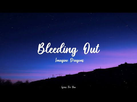 Bleeding Out - Imagine Dragons - Lyrics