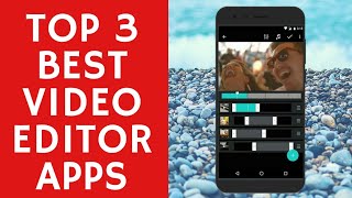 Top 3 Best Android Video Editing Apps 2018