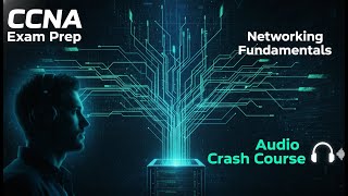 CCNA Exam Prep: Networking Fundamentals Audio Crash Course
