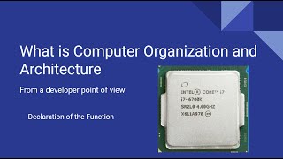 What is Computer Organization and Architecture: Declaration of the Function