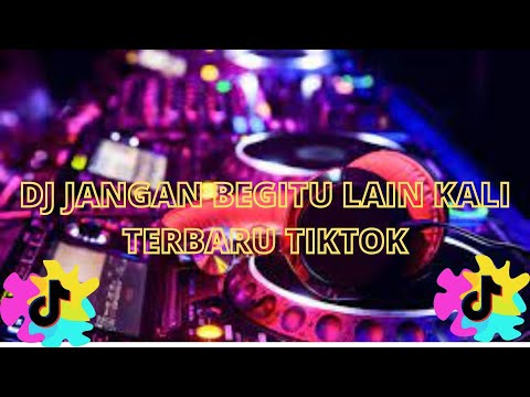 DJ JANGAN BEGITUYA LAIN KALI TERBARU TITKOK