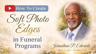 Create Soft Feathered Photo Edges For Funeral Programs