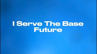 I Serve The Base - Future (Lyrics)