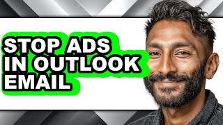 How to Stop Ads in Outlook Email - Full Guide