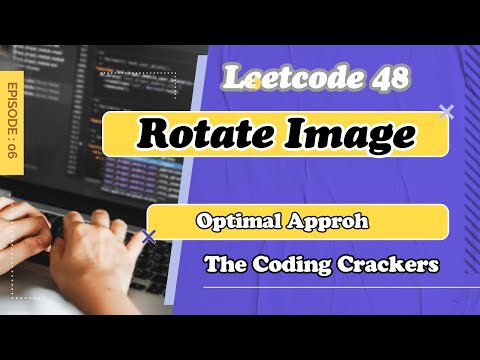 Rotate Image || leetcode 48 || Optimal Approch || easy explanation