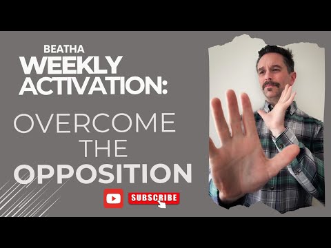 Weekly Activation: Overcome Opposition