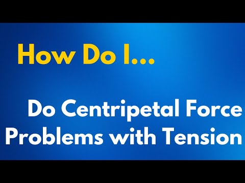 How Do I...Do Centripetal Force Problems with Tension?