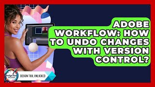 Adobe Workflow: How To Undo Changes With Version Control? - Design Tool Unlocked