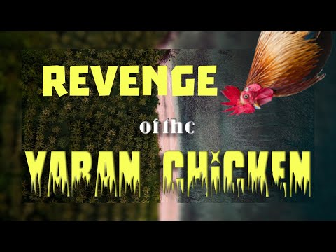REVENGE of the YARAN CHICKEN!
