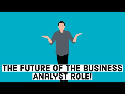 The Future Of The Business Analyst Role! 2022 And Beyond!