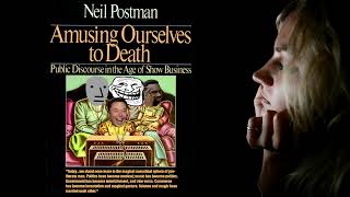 (Amusing) Ourselves To Death