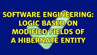 Software Engineering: Logic based on modified fields of a Hibernate entity