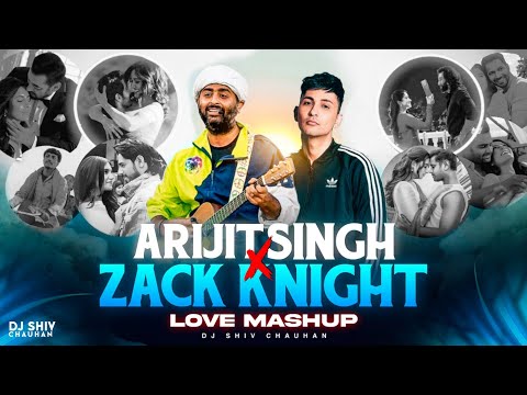 Arijit Singh X Zack Knight Love Mashup | Dj Shiv Chauhan | Satranga | Nakhre | Ruaan | Sajni Re