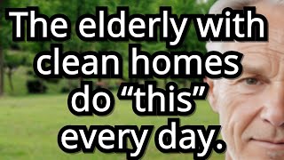 6 Daily Habits of Seniors with Spotless Homes Effortless Cleanliness #SeniorWisdom