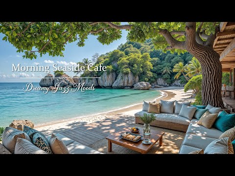Morning Seaside Cafe Ambience ~ Relaxing Coastal Jazz with Wave Sounds & Calm Ocean View for Chill
