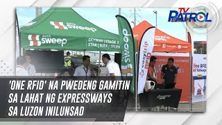 'One RFID' na pwedeng gamitin sa lahat ng expressways sa Luzon inilunsad | TV Patrol