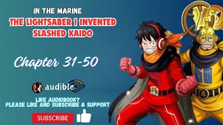 In The Marine, The Lightsaber I Invented Slashed Kaido Chapter 31-50