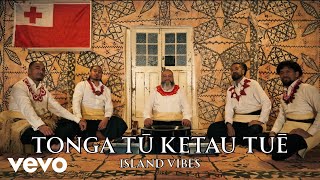 Island Vibes - Tonga Tū Ketau Tuē (Official Music Video)