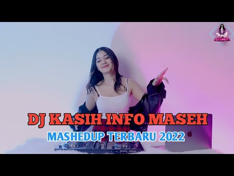 DJ KASIH INFO MASEH || MASHEDUP TERBARU 2022