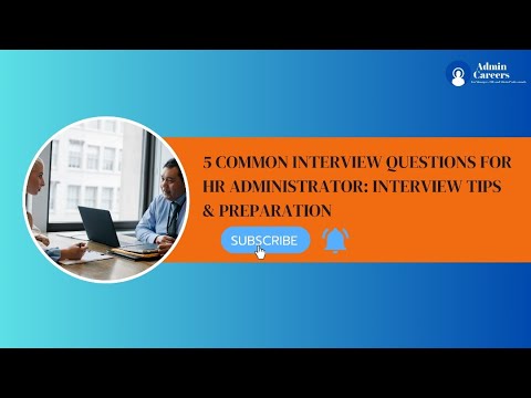 5 Common Interview Questions for HR Administrator:  Interview Tips & Preparation