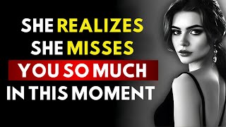 A Woman Starts Realizing How Much She Misses You When She.. | Stoicism