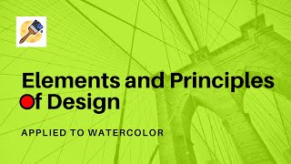 Design Elements and Principles for Watercolor (50 min)