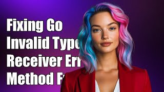 Fixing Golang Invalid Receiver Type Error in Method Functions Explained