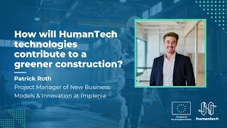 Patrick Roth: The impact of the HumanTech technologies in creating a greener construction