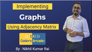 Implementation of Graphs using Adjacency Matrix (2D Arrays) || Data Structures & Algorithms