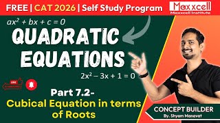 Quadratic Equations-7.2 | Cubical Equations | CAT 2026 self study with Maxxcell #quantstudy #cat2025