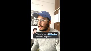 Where to learn UX Design from as a Beginner?
