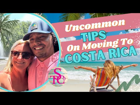 Moving to Costa Rica - Uncommon Tips You Won't Find Anywhere Else (15 Years Experience)