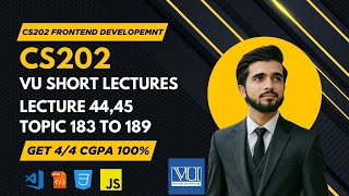 CS202 Lecture 44, 45  Fundamental of Frontend Development  Final Term Topics 183–189