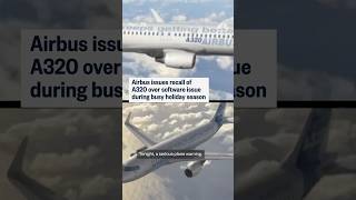 Airbus issues recall of A320 over software issue during busy holiday season