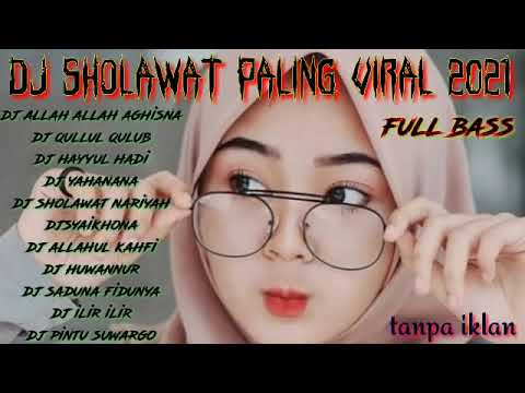 SPESIAL DJ SHOLAWAT FULL BASS 2021 BUAT CEK SOUND TERBARU