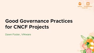 Good Governance Practices for CNCF Projects - Dawn Foster, VMware