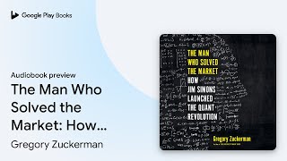 The Man Who Solved the Market: How Jim Simons… by Gregory Zuckerman · Audiobook preview
