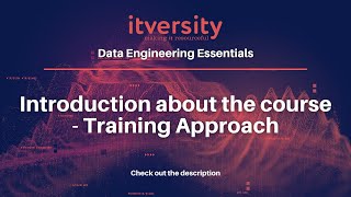 Introduction about the course - Training Approach | Data Engineering Essentials
