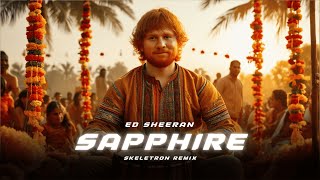 Ed Sheeran - Sapphire (Skeletron Remix) | Tribal Tech