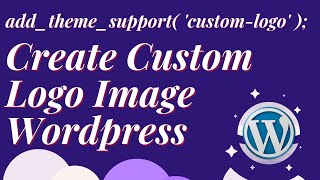 How to add custom logo in WordPress | Add Theme Support Custom Logo | the_custom_logo()