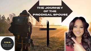 The Journey of the Prodigal Spouse #prodigal #marriagerestoration #brokenmarriage #prayer